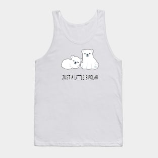 Just A Little Bipolar Tank Top